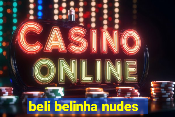 beli belinha nudes